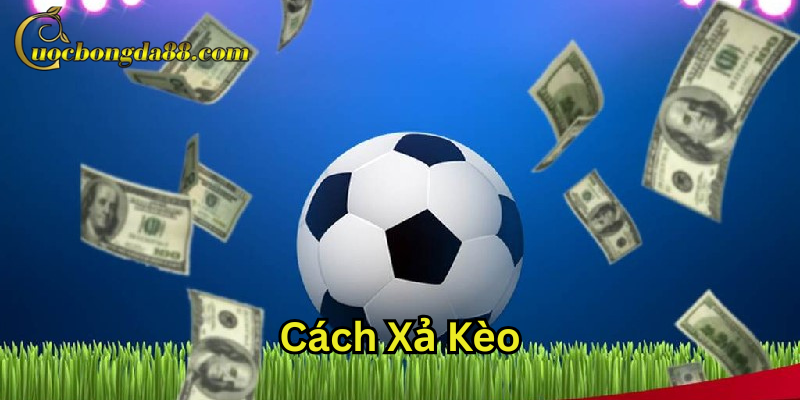 Cách Xả Kèo là gì?