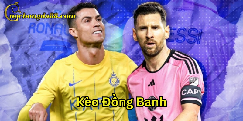 Kèo Đồng Banh là gì?