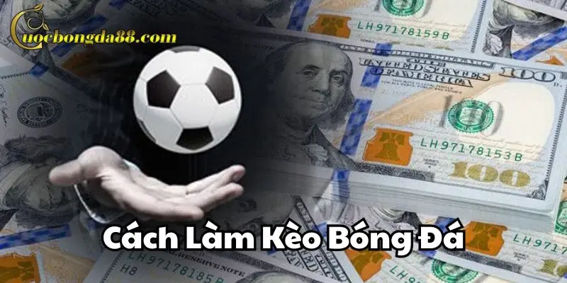 Cách Làm Kèo Bóng Đá cần phân tích gì?
