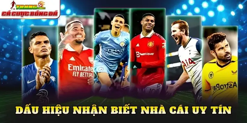 Dấu hiệu nhận biết nhà cái uy tín