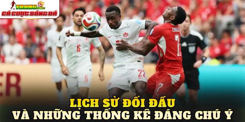 Lịch sử đối đầu và những thống kê đáng chú ý