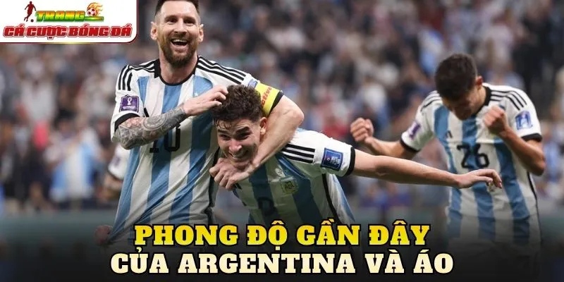 Phong độ gần đây của Argentina và Áo