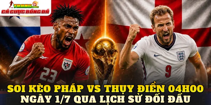 Soi kèo Pháp Vs Thụy Điển 04h00 ngày 1/7 qua lịch sử đối đầu