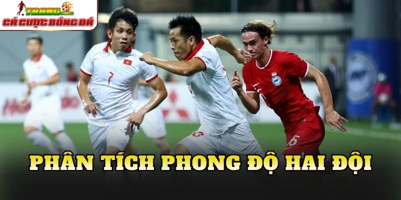 Phân tích phong độ hai đội