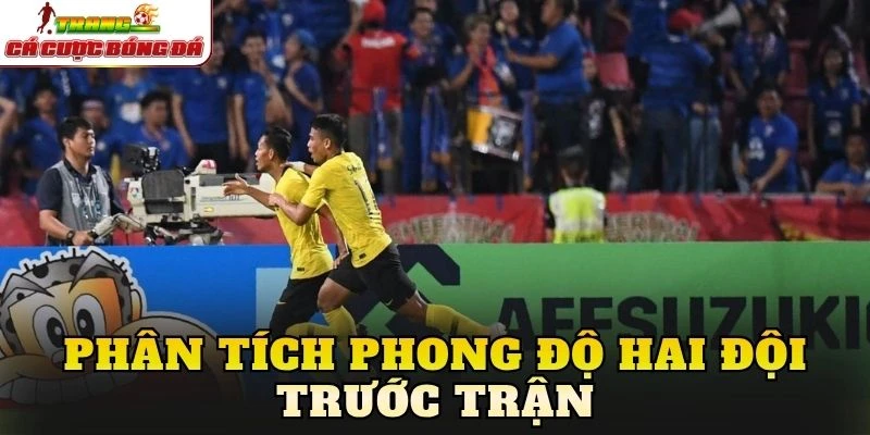 Phân tích phong độ hai đội trước trận