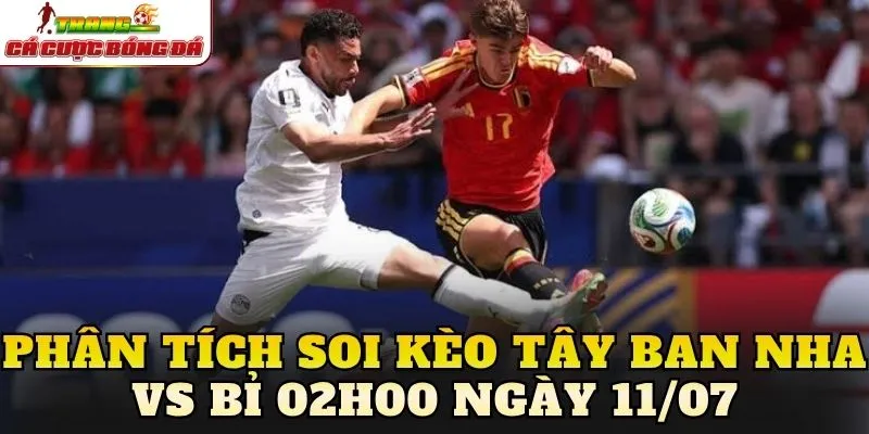 Phân tích soi kèo Tây ban Nha vs Bỉ 02h00 ngày 11/07
