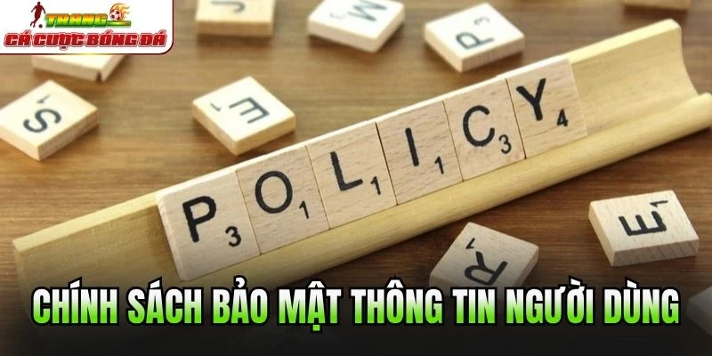 Chính sách bảo mật thông tin người dùng