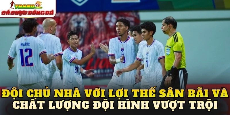 Đội chủ nhà với lợi thế sân bãi và chất lượng đội hình vượt trội