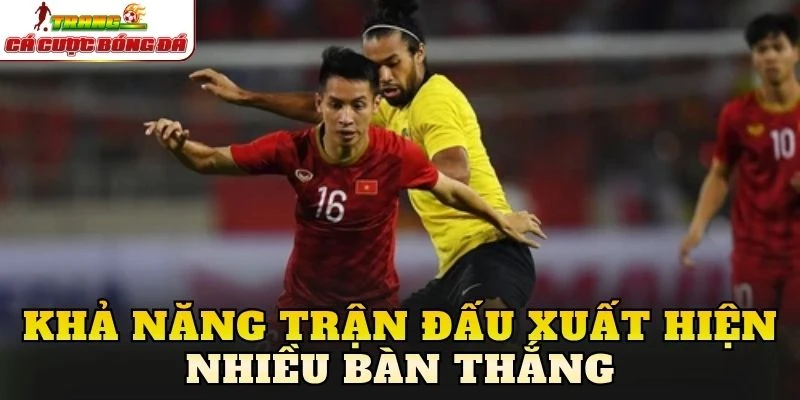 Khả năng trận đấu xuất hiện nhiều bàn thắng