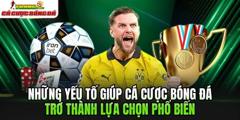 Những yếu tố giúp cá cược bóng đá trở thành lựa chọn phổ biến