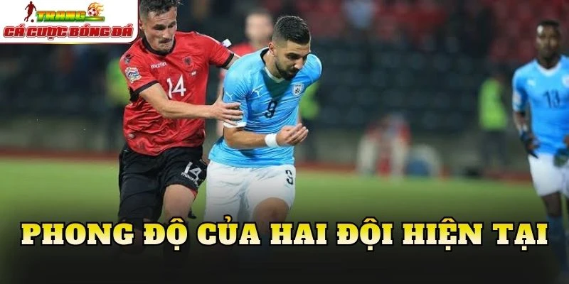 Phong độ của hai đội hiện tại