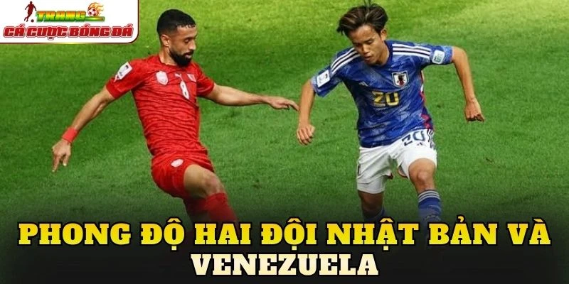 Phong độ hai đội Nhật Bản và Venezuela