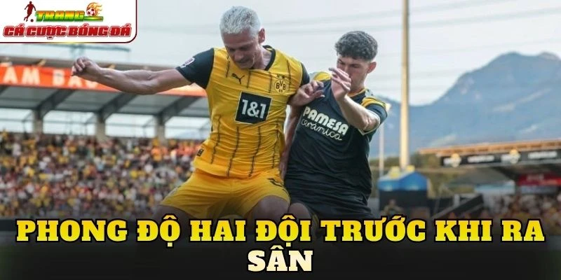 Phong độ hai đội trước khi ra sân