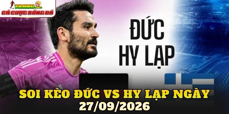 Soi Kèo Đức Vs Hy Lạp Ngày 27/09/2026