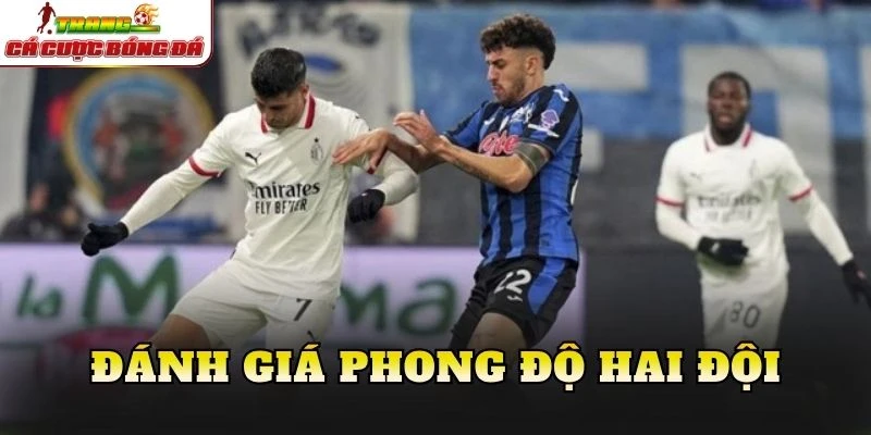 Đánh giá phong độ hai đội