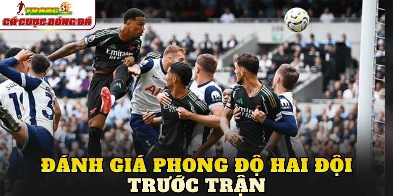 Đánh giá phong độ hai đội trước trận